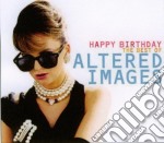 Altered Images - Happy Birthday, The Best Of (2 Cd)