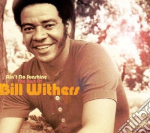 Bill Withers - The Best Of Ain't No Sunshine (2 Cd) cd musicale di Bill Withess