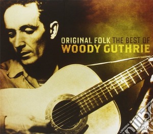Woody Guthrie - Original Folk The Best Of (2 Cd) cd musicale di GUTHRIE WOODY
