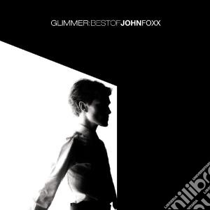 John Foxx - Glimmer - The Best Of cd musicale di John Foxx