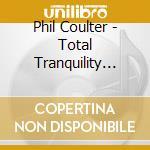 Phil Coulter - Total Tranquility The Very Best Of cd