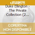 Duke Ellington - The Private Collection (2 Cd)