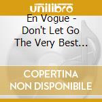 En Vogue - Don't Let Go The Very Best Of (2 Cd) cd