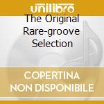 The Original Rare-groove Selection cd
