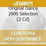 Original Dance 2000 Selection (2 Cd) cd