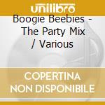 Boogie Beebies - The Party Mix / Various cd musicale di Various