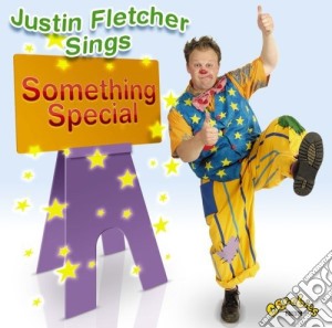 Justin Fletcher - Sings Something Special cd musicale di Justin Fletcher