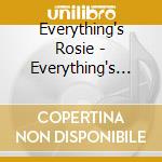 Everything's Rosie - Everything's Rosie cd