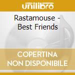 Rastamouse - Best Friends cd