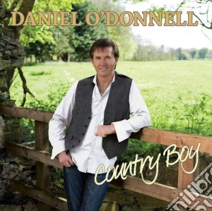 Daniel O'Donnell - Country Boy cd musicale di Daniel O'Donnell