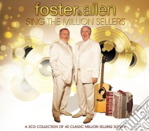 Foster And Allen - Sing The Million Sellers cd musicale di Foster And Allen