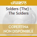 Soldiers (The) - The Soldiers cd musicale di Soldiers