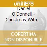 Daniel O'Donnell - Christmas With Daniel (2 Cd+Dvd) cd musicale di Daniel O'Donnell