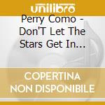 Perry Como - Don'T Let The Stars Get In Your Eyes cd musicale di Perry Como