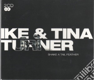 Ike & Tina Turner - Shake A Tail Feather (2 Cd) cd musicale di Ike And Tina Turner