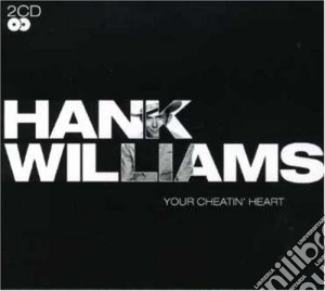 Williams, Hank - Your Cheatin'' Heart (2 Cd) cd musicale di Williams, Hank