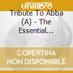 Tribute To Abba (A) - The Essential Collection (2 Cd) cd musicale di Tribute To Abba (A)