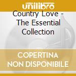 Country Love - The Essential Collection cd musicale di Country Love