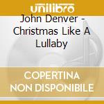 John Denver - Christmas Like A Lullaby cd