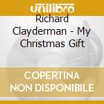 Richard Clayderman - My Christmas Gift cd musicale di Richard Clayderman
