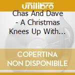Chas And Dave - A Christmas Knees Up With Chas 'N' Dave cd