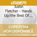 Justin Fletcher - Hands Up/the Best Of Friends cd