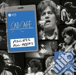 Sad Cafe' - Access All Areas (Cd+Dvd)