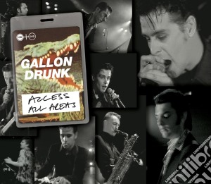 Gallon Drunk - Access All Areas (2 Cd) cd musicale di Gallon Drunk