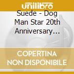 Suede - Dog Man Star 20th Anniversary Live (lp Box) cd