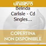 Belinda Carlisle - Cd Singles 1986-2014 cd