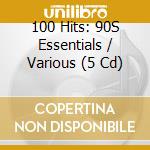100 Hits: 90S Essentials / Various (5 Cd) cd