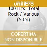 100 Hits: Total Rock / Various (5 Cd) cd