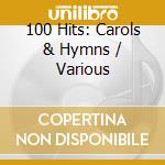 100 Hits: Carols & Hymns / Various cd
