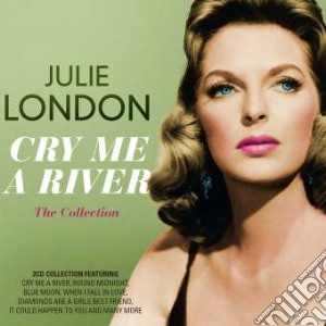 Julie London - Cry Me A River - The Collection (2 Cd) cd musicale di Julie London