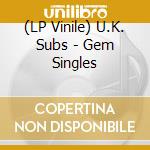 (LP Vinile) U.K. Subs - Gem Singles lp vinile di Uk Subs