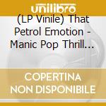 (LP Vinile) That Petrol Emotion - Manic Pop Thrill - Coloured Edition (2x10