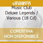 Music Club Deluxe Legends / Various (18 Cd) cd musicale di Music Club Deluxe