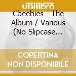 Cbeebies - The Album / Various (No Slipcase Version) cd musicale di Cbeebies