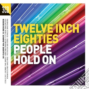 Twelve Inch Eighties: People Hold On / Various (3 Cd) cd musicale di Twelve Inch 80s