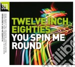 Twelve Inch Eighties: You Spin Me Round / Various (3 Cd)