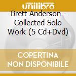 Brett Anderson - Collected Solo Work (5 Cd+Dvd) cd