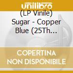 (LP Vinile) Sugar - Copper Blue (25Th Anniversary) lp vinile di Sugar