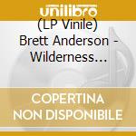 (LP Vinile) Brett Anderson - Wilderness (Coloured Vinyl) lp vinile di Brett Anderson