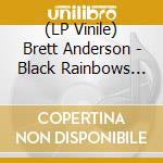 (LP Vinile) Brett Anderson - Black Rainbows (Coloured Vinyl) lp vinile di Brett Anderson