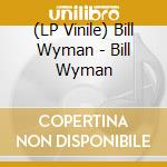 (LP Vinile) Bill Wyman - Bill Wyman vinile
