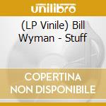 (LP Vinile) Bill Wyman - Stuff lp vinile di Bill Wyman