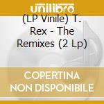 (LP Vinile) T. Rex - The Remixes (2 Lp)