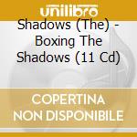 Shadows (The) - Boxing The Shadows (11 Cd) cd musicale di Shadows (The)