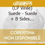 (LP Vinile) Suede - Suede + B Sides R.S.D. 2018 (Rsd 2018) vinile