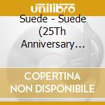 Suede - Suede (25Th Anniversary Edition) (4 Cd+Dvd) cd